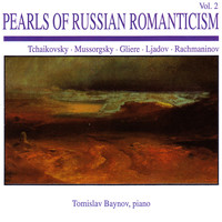 Tomislav Baynov - Pearls of Russian Romanticism, Vol. 2: Tchaikovsky · Mussorgsky · Gliere · Ljadov · Rachmaninov