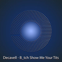 Decavell - B_tch Show Me Your Tits