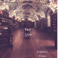 Sophie J. Posey - Past Lives