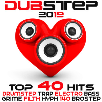 Various Artists - Dubstep 2019 Best Of Top 40 Hits Drumstep, Trap, Electro Bass, Grime, Filth, Hyfe, 140, Brostep (Explicit)