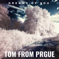 Tom From Prague - Dreams Of You