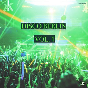 Maky Kruse, Tony Mafia, Rico Star, Fredy C, Shiny Happy People, Pascal Sito - Disco Berlin Vol. 1