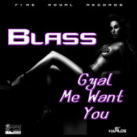 Blass - Gyal Me Want You - Single (Explicit)