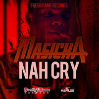 Masicka - Nah Cry - Single