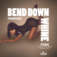Franchize - Bend Down Whine - Single