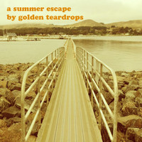 Golden Teardrops - A Summer Escape