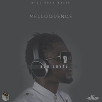 Melloquence - Nuh Loyal (Explicit)