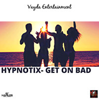 Hypnotix - Get on Bad