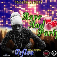 Teflon Young King - Rave & Party