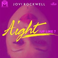 Jovi Rockwell - Aight (Up Like 7) (Explicit)