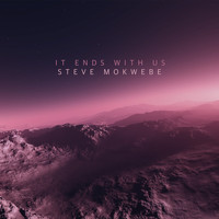 Steve Mokwebe - It Ends With Us