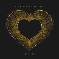 LIsa Rex - Hearts Made of Gold