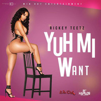 Rickey Teetz - Yuh Mi Want - Single (Explicit)