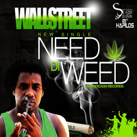 Wallstreet - Need Di Weed - Single (Explicit)