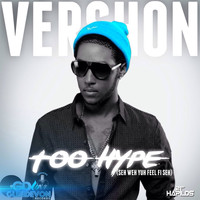Vershon - Too Hype (Seh Weh Yuh Feel Fi Seh) - Single (Explicit)