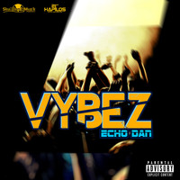 Echo Dan - Vybez (Explicit)