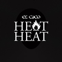 El Caco - Heat Heat