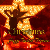 Ballet Dance Jazz J. Company - Christmas Jazz Ballet Music – Traditional & Classical Xmas Songs 2018 for Ballet and Modern Dance