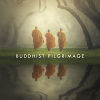 Buddha Lounge - Buddhist Pilgrimage: Music for Meditation and Contemplation