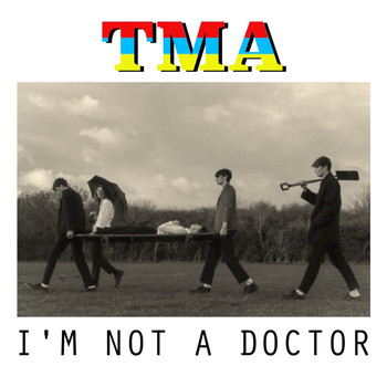 TMA - I'm Not a Doctor