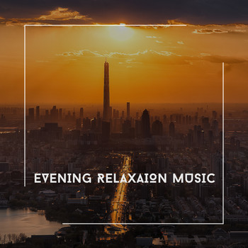 Relaxing Chill Out Music - Evening Relaxation Music - Ambient Chill Out Collection