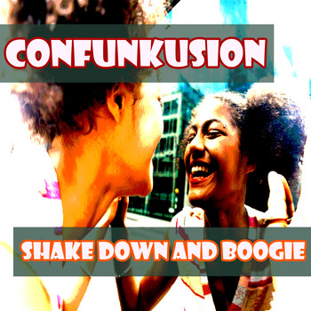 Confunkusion - Shake Down and Boogie