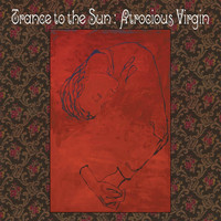 Trance To The Sun - Atrocious Virgin (Explicit)