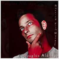 Douglas Aldridge - Running From Myself (Explicit)