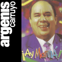 Argenis Carruyo - ¡Ay Mamá!