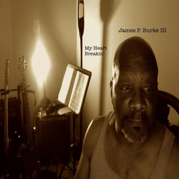 James P. Burke III - My Heart Breakin'