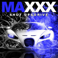 Maxxx - Shut up & Drive