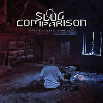 Slug Comparison - When You Were Living Here