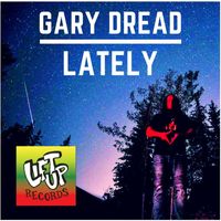 Gary Dread - Lately - Single