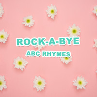 Smart Baby Lullaby, Baby Sweet Dream, Baby Sleep Through the Night - #10 Rock-a-bye ABC Rhymes