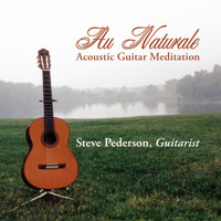 Steve Pederson - Au Naturale (Acoustic Guitar Meditation)