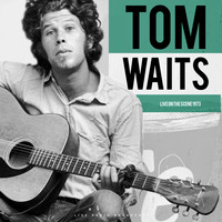 Tom Waits - Live On The Scene 1973 (Live)