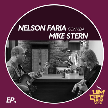 Nelson Faria - Nelson Faria Convida Mike Stern: Um Café Lá Em Casa (feat. Mike Stern)