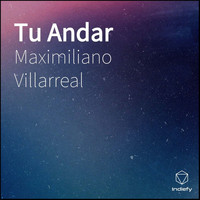 Maximiliano Villarreal - Tu Andar
