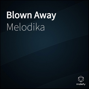 Melodika - Blown Away