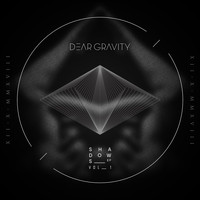 Dear Gravity - Shadows, Vol. I