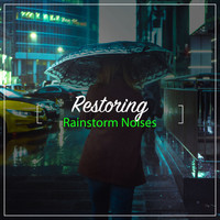 Tranquil Music Sounds of Nature, Loopable Rain Sounds, Sound of Rain - #16 Restoring Rainstorm Noises