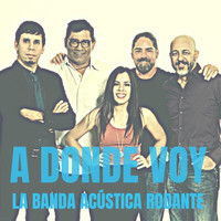 La Banda Acústica Rodante - A Donde Voy