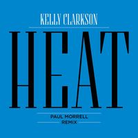 Kelly Clarkson - Heat (Paul Morrell Remix)