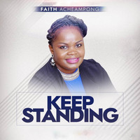 Faith Acheampong - Keep Standing
