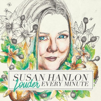 Susan Hanlon - Louder Every Minute