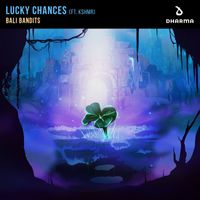 Bali Bandits - Lucky Chances (feat. KSHMR)