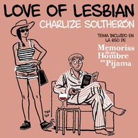 Love Of Lesbian - Charlize SolTherón (De "Memorias de un hombre en pijama")