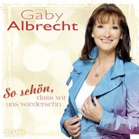 Gaby Albrecht - So schön, dass wir uns wiederseh'n