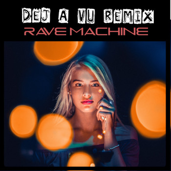 Rave Machine - Deja Vu (Remix)