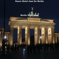Berlin Hotel Jazz - Suave Hotel Jazz for Berlin